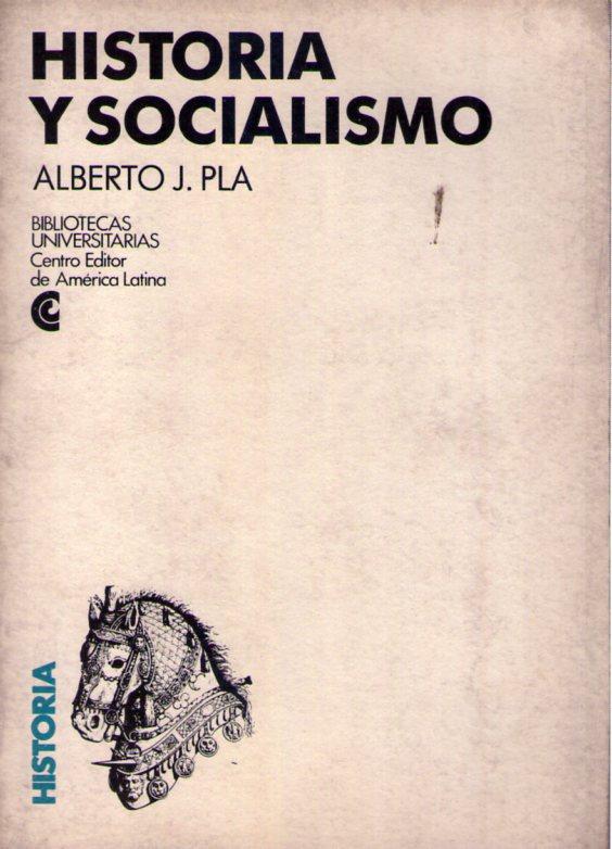 ALBERTO J. PLA - HISTORIA Y SOCIALISMO