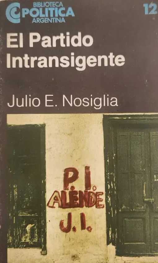 JULIO E. NOSIGLIA - EL PARTIDO INTRANSIGENTE