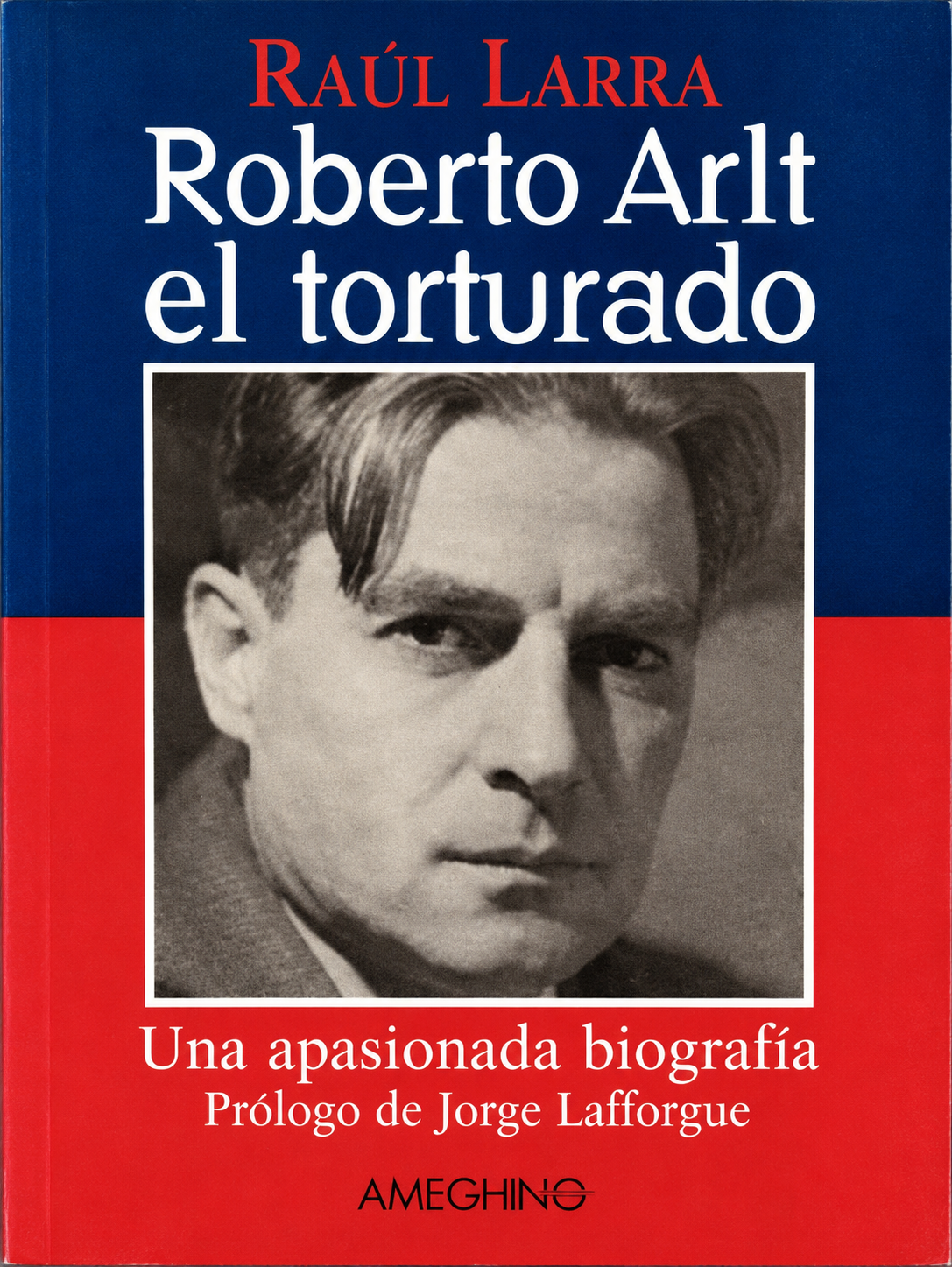 RAUL LARRA - ROBERTO ARLT EL TORTURADO