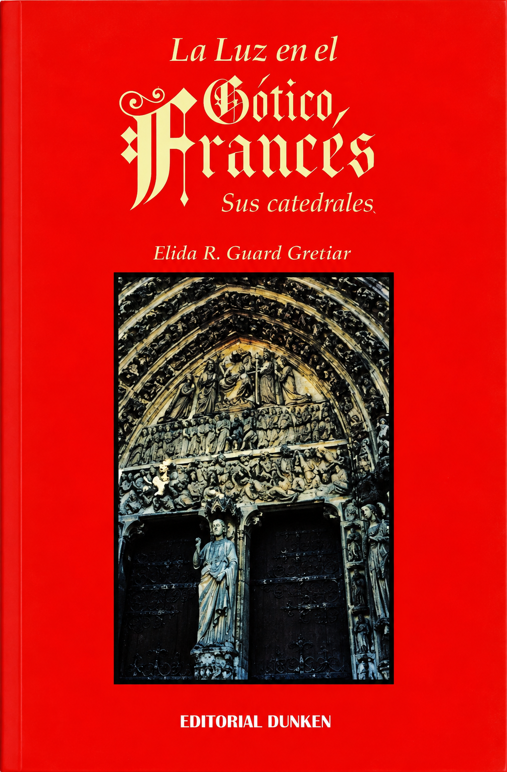 PROF ELIDA  RENÉ GUIARD GRENIER - LA LUZ EN EL GÓTICO FRANCÉS. SUS CATEDRALES.