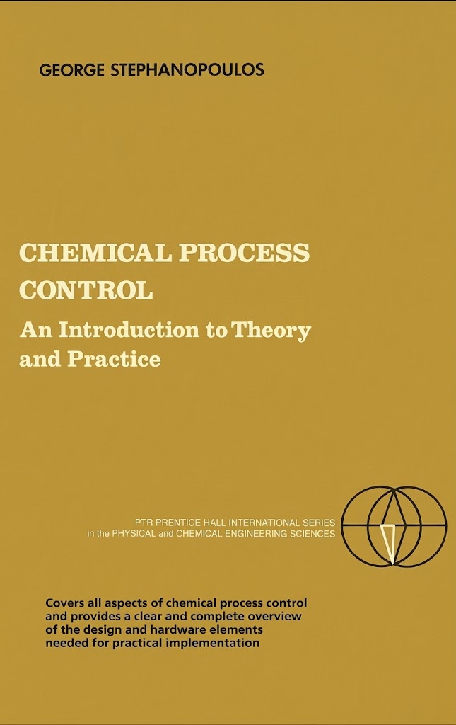GEORGE STEPHANOPOULOS - CHEMICAL PROCESS CONTROL