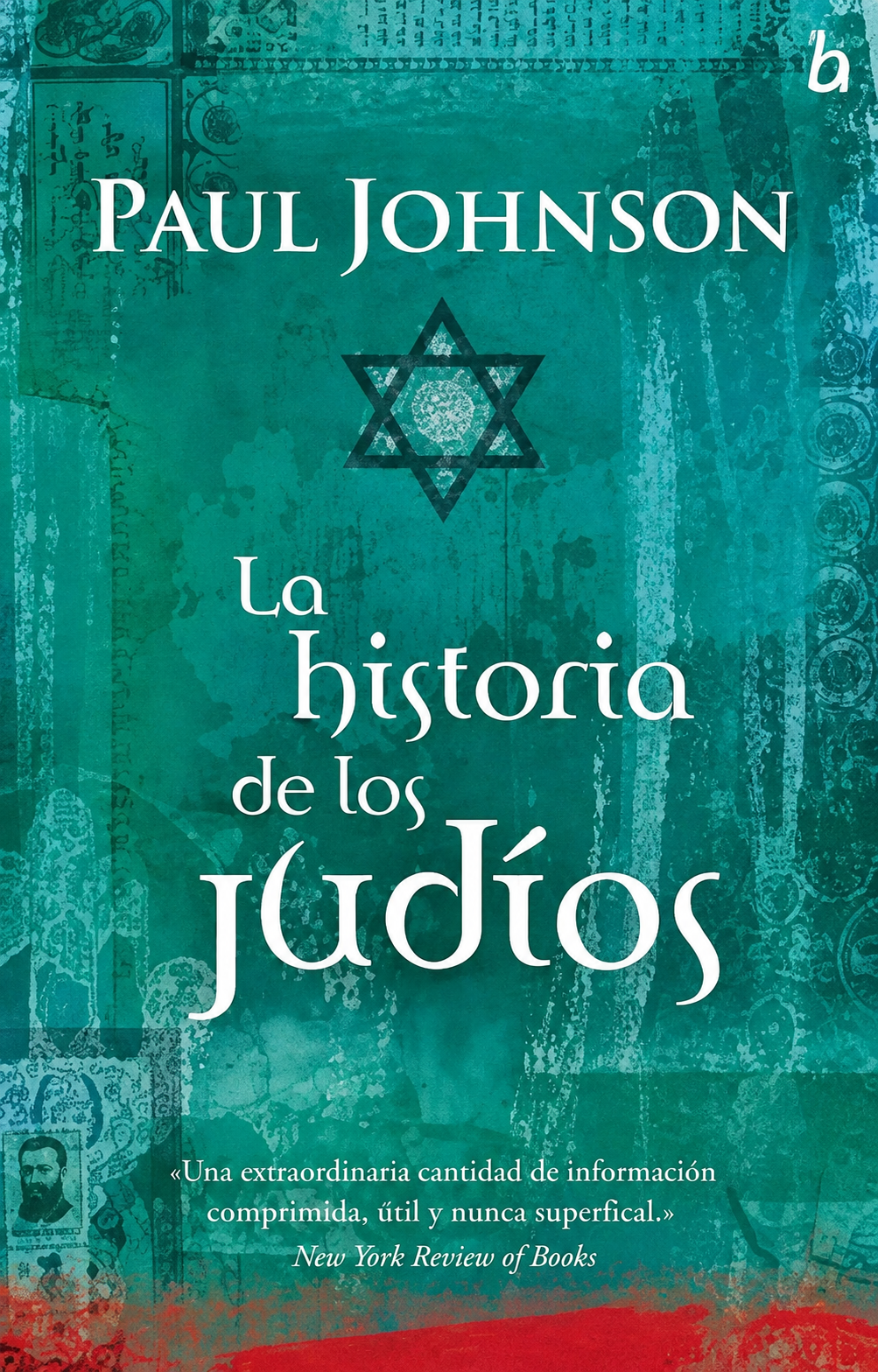 PAUL JOHNSON - HISTORIA DE LOS JUDIOS, LA