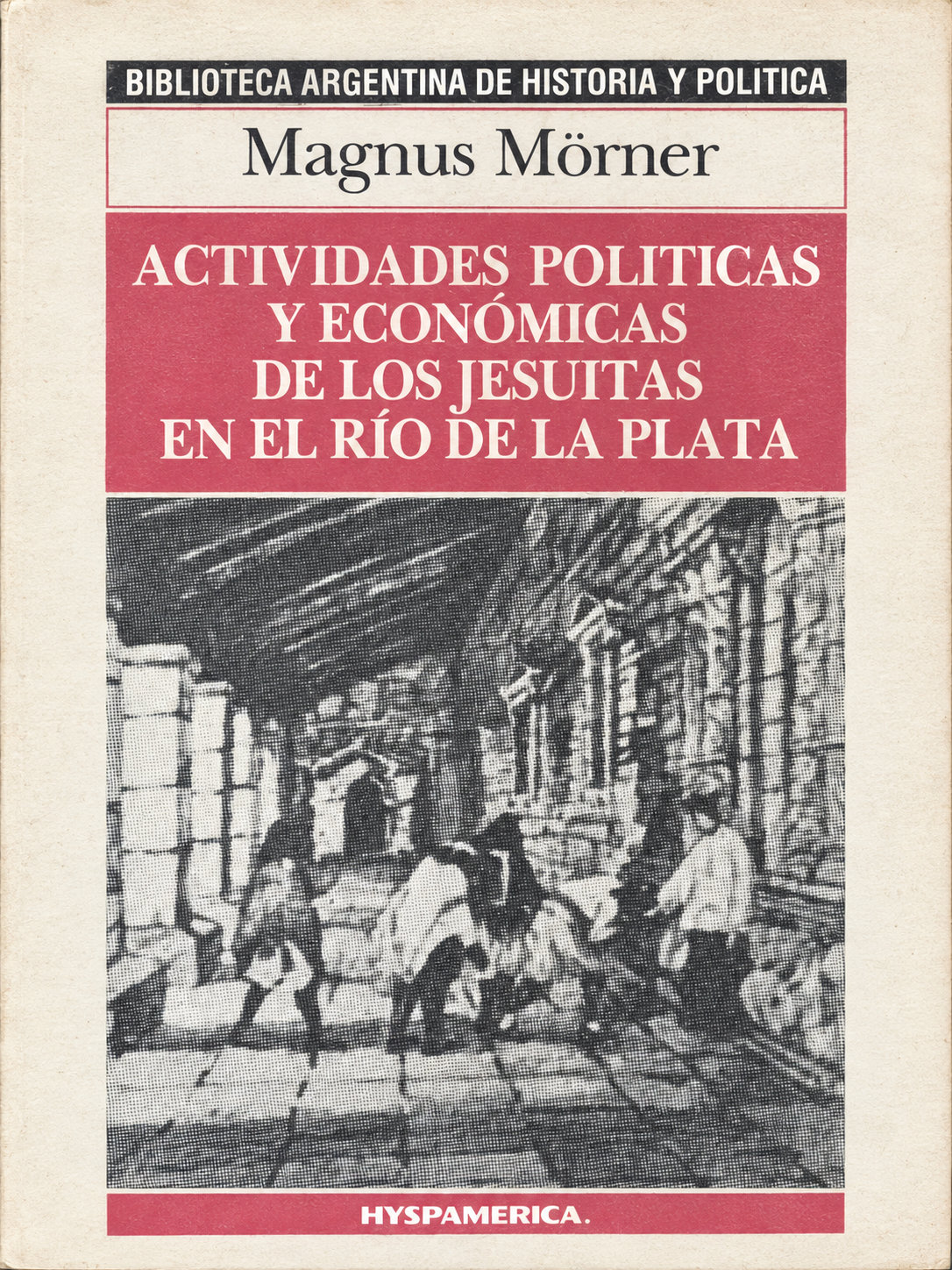 MAGNUS MÖRNER - ACTIVIDADES POLITICAS Y ECONOMICAS DE LOS JESUITAS