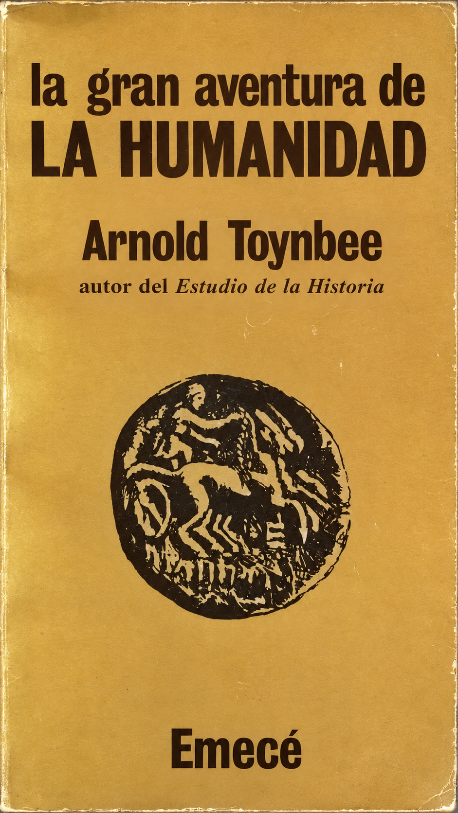 ARNOLD TOYNBEE - LA GRAN AVENTURA DE LA HUMANIDAD
