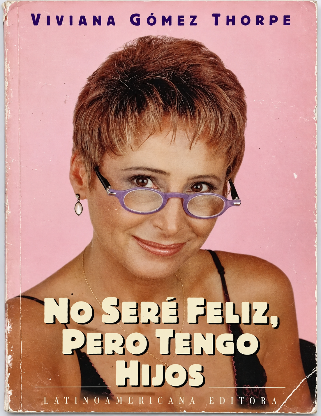VIVIANA GOMEZ THORPE - NO SERE FELIZ, PERO TENGO HIJOS