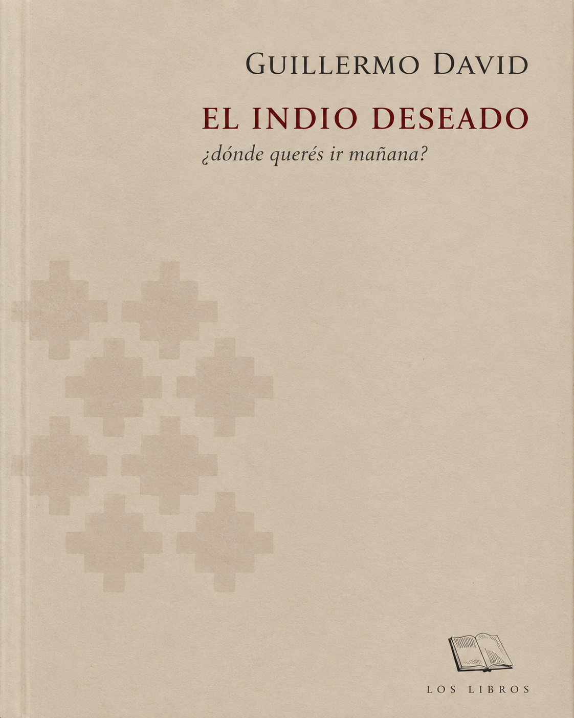 DAVID GUILLERMO - INDIO DESEADO. DEL DIOS PAMPA AL SANTITO GAY