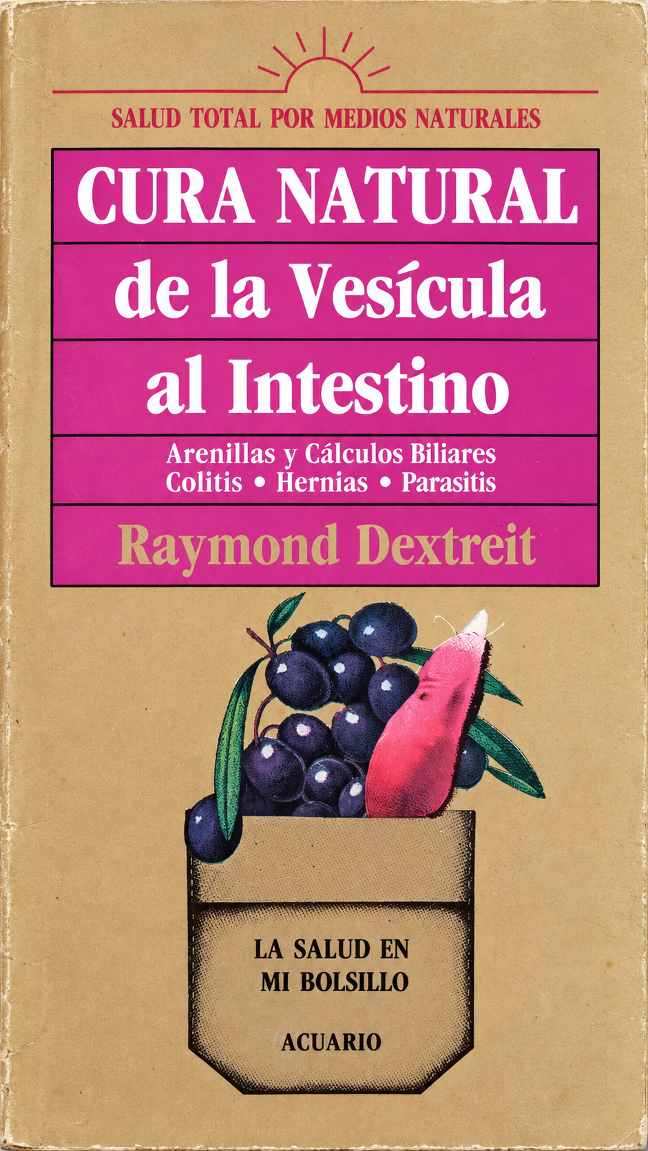 RAYMOND DEXTREIT - CURA NATURAL DE LA VESICULA AL INSTENTINO