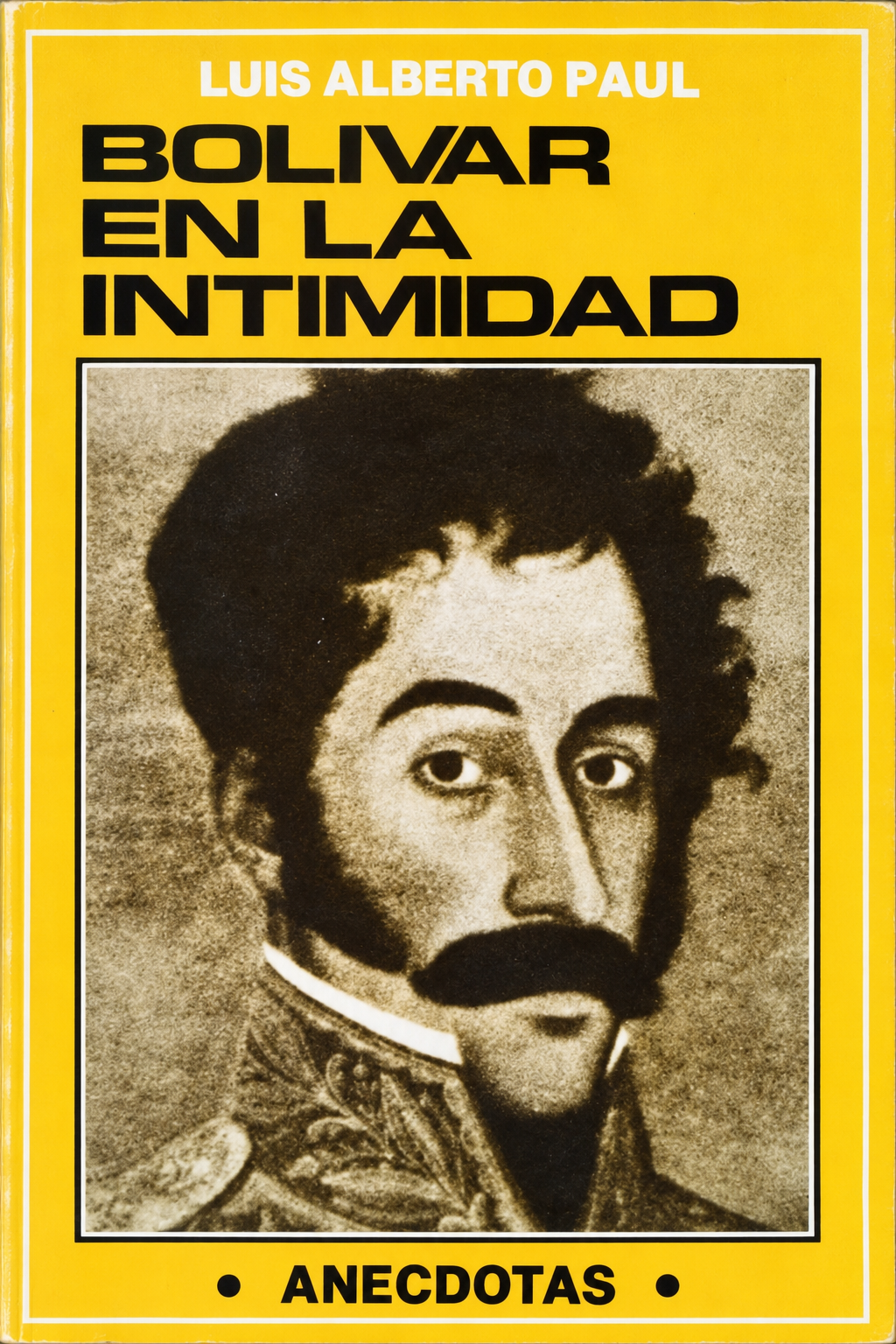 LUIS ALBERTO PAUL - BOLIVAR EN LA INTIMIDAD