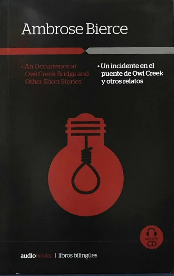 AMBROSE BIERCE - UN INCIDENTE EN EL PUENTE DE OWL CREEK Y OTROS RELATOS