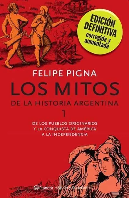 PIGNA FELIPE - MITOS DE LA HISTORIA ARGENTINA 1, LOS - ED.DEFINITIVA