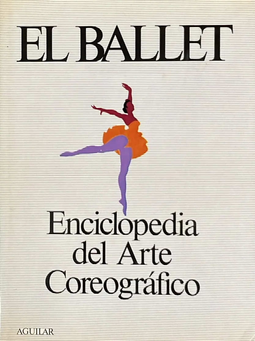 ENCICLOPEDIA DEL ARTE COREGRÁFICO - EL BALLET
