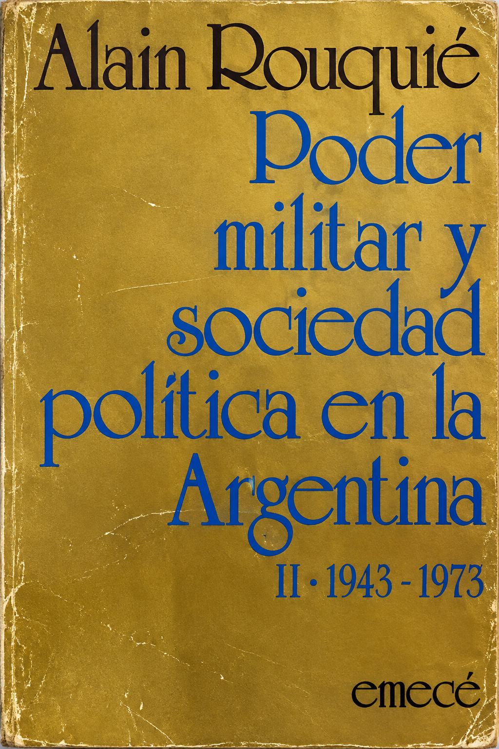 ALAIN ROUQUIE - PODER MILITAR Y SOCIEDAD POLÍTICA EN LA ARGENTINA 2 1943-1973