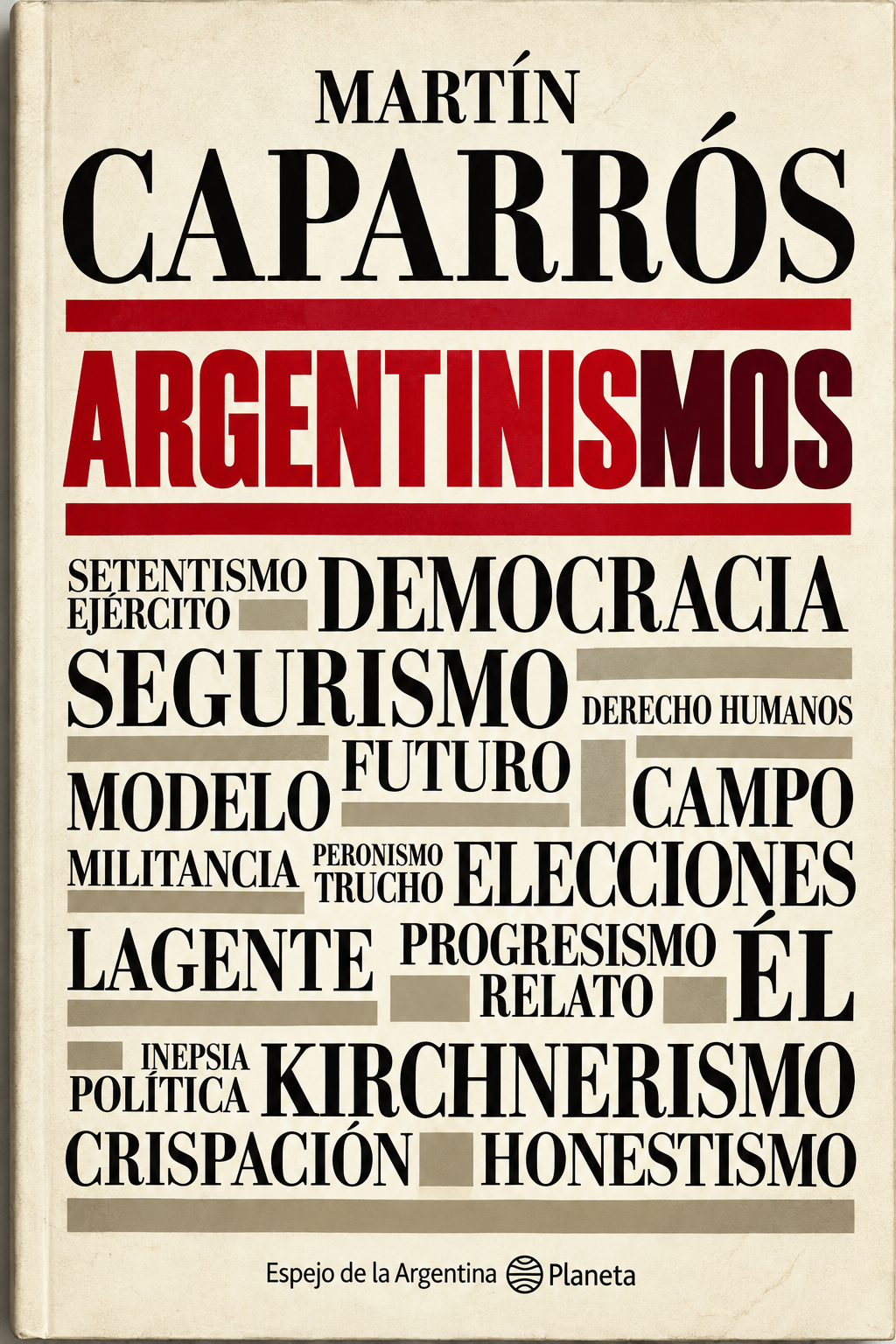 MARTIN CAPARROS - ARGENTINISMOS LAS PALABRAS DE LA PATRIA