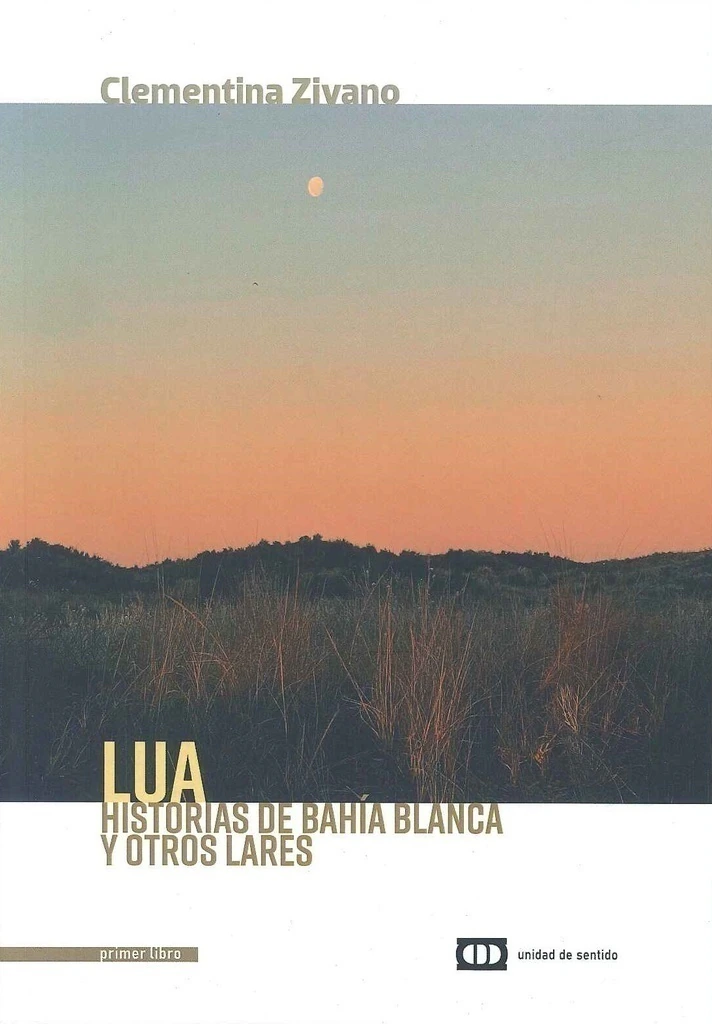 CLEMENTINA ZIVANO - LUA, HISTORIAS DE BAHIA BLANCA Y OTROS LARES