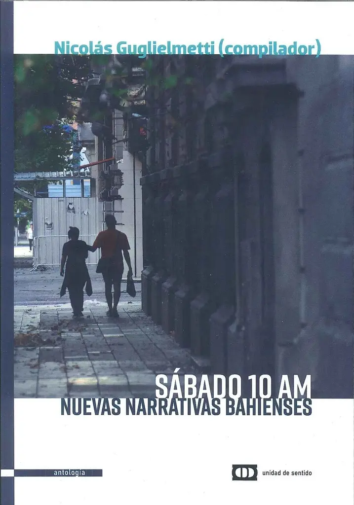 VARIOS AUTORES - SABADO 10 AM, NUEVAS NARRATIVAS BAHIENSES