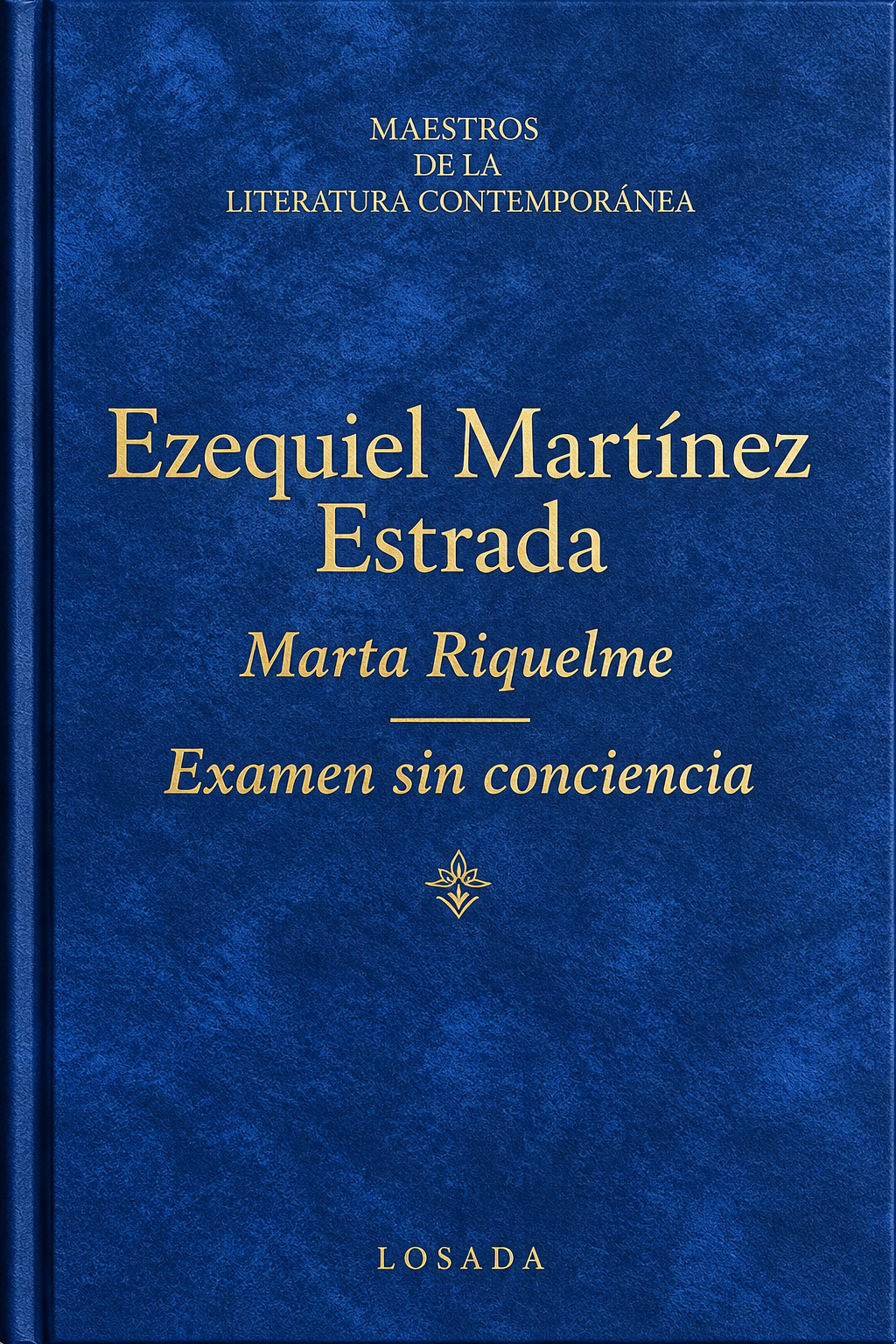 EZEQUIEL MARTINEZ ESTRADA - MARTA RIQUELME - EXAMEN SIN CONCIENCIA