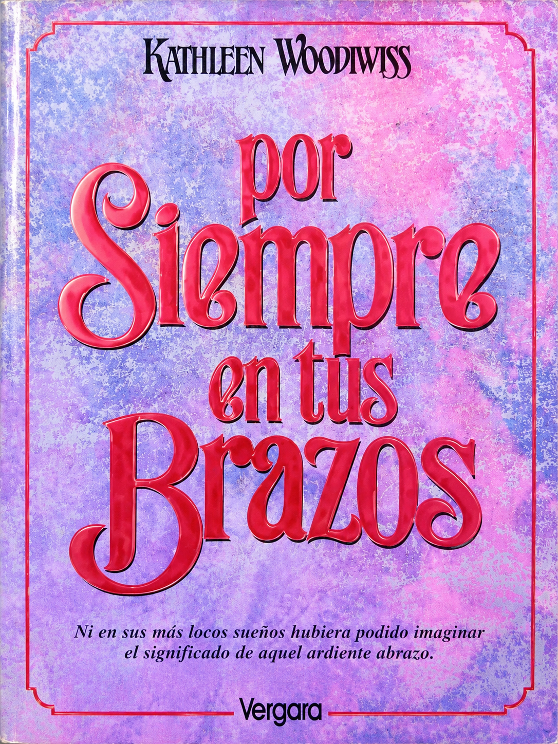 KATHLEEN WOODIWISS - POR SIEMPRE EN TUS BRAZOS