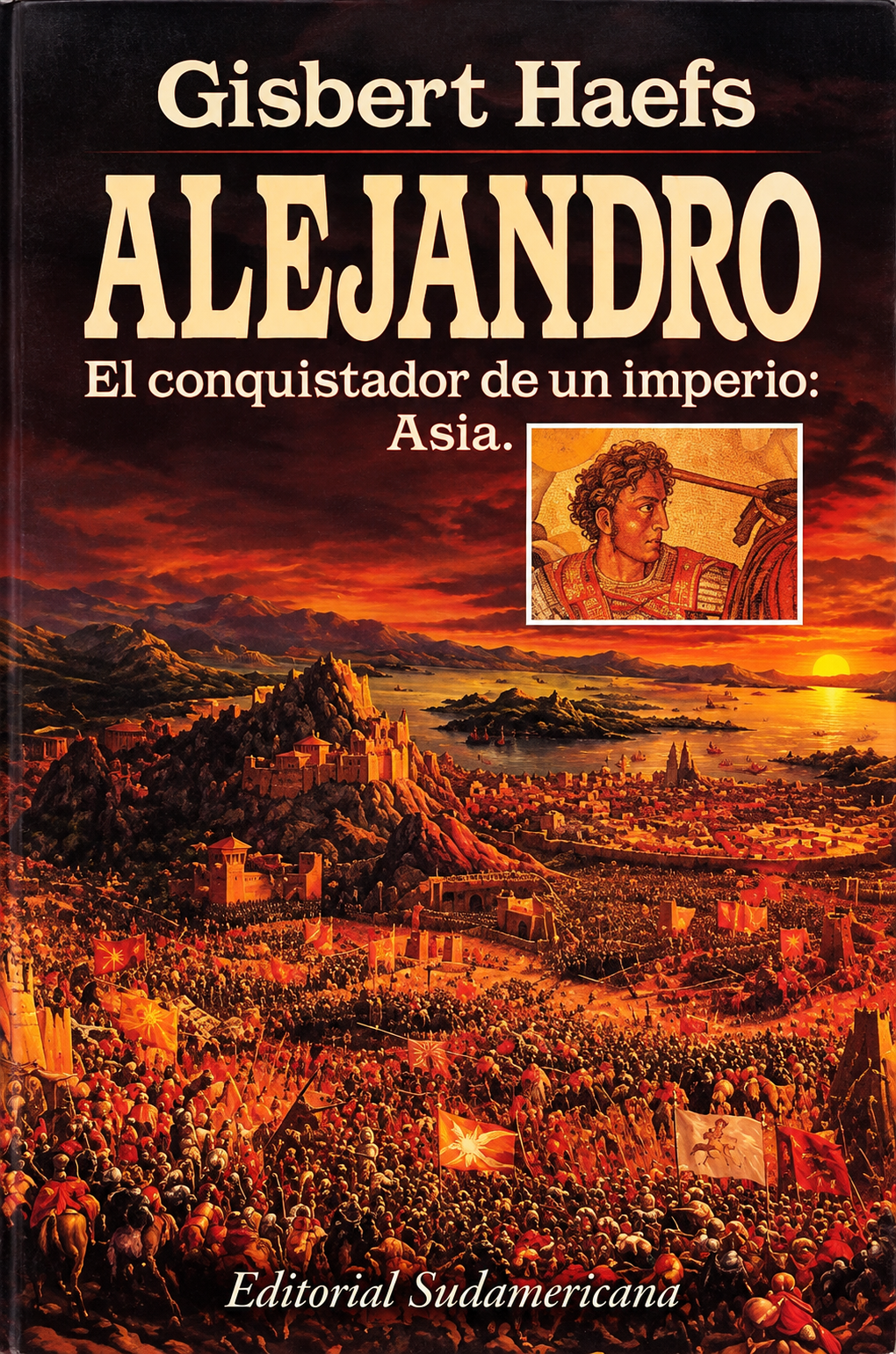 GISBERT HAEFS - ALEJANDRO EL CONQUISTADOR DE UN IMPERIO:ASIA