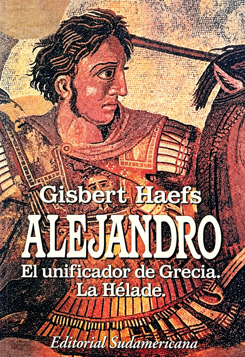 GISBERT HAEFS - ALEJANDRO UNIFICADOR DE GRECIA LA HELADE